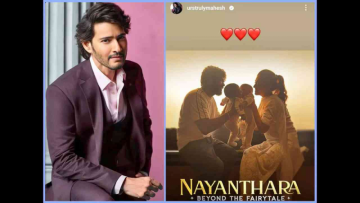 Mahesh Babu Loves Nayanthara’s ‘Beyond The Fairytale’ Documentary